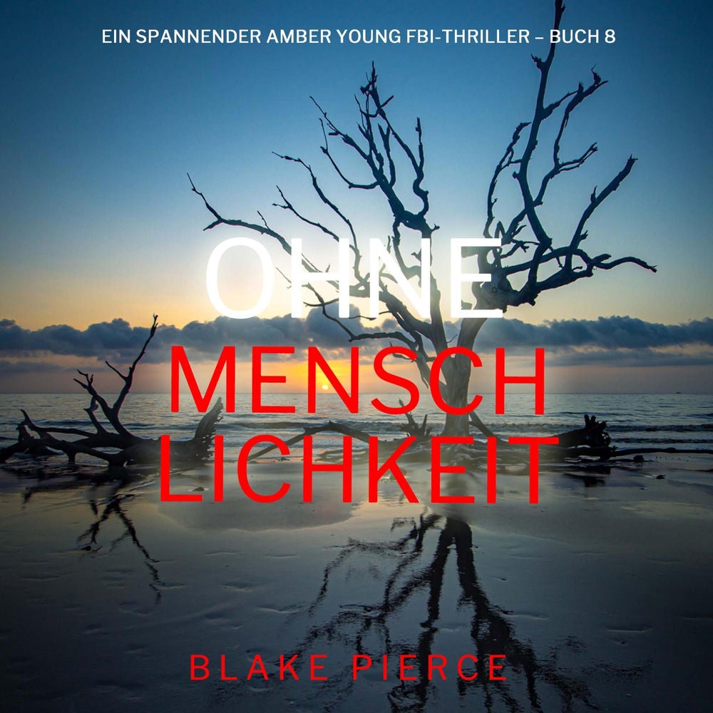 Ohne Menschlichkeit (Ein spannender Amber Young FBI-Thriller – Buch 8)