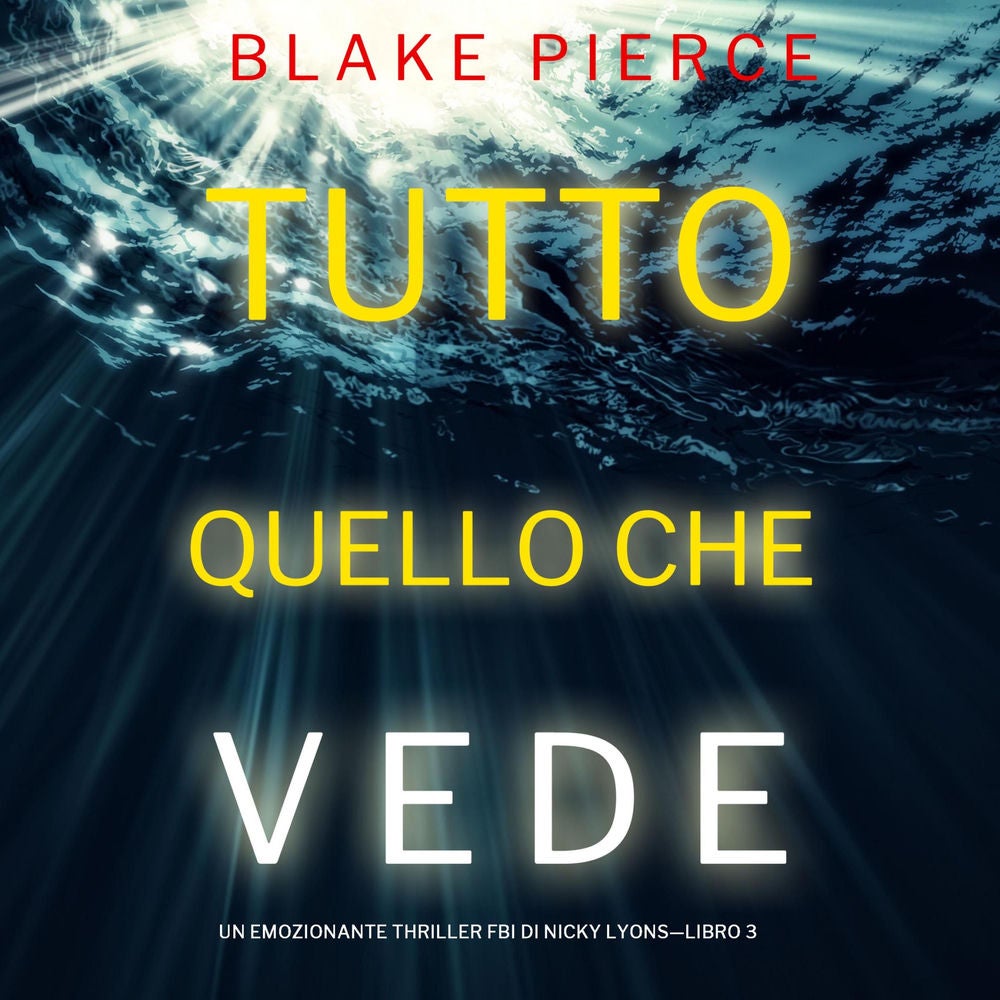 Tutto quello che vede (Un emozionante thriller FBI di Nicky Lyons—Libro 3)