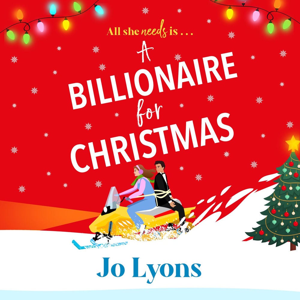 A Billionaire for Christmas - A BRAND NEW hilarious rom-com of snow, surprises and chaos from Jo Lyons for 2025