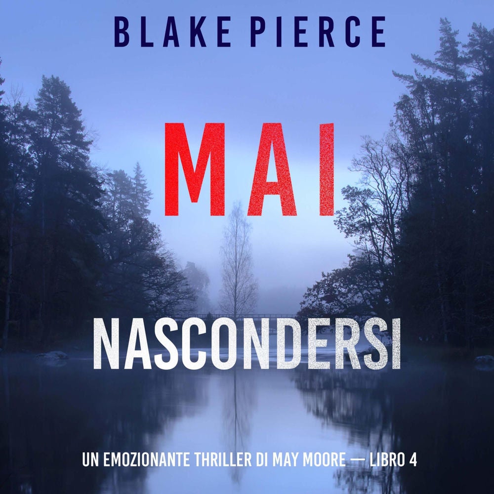 Mai nascondersi (Un emozionante thriller di May Moore — Libro 4)