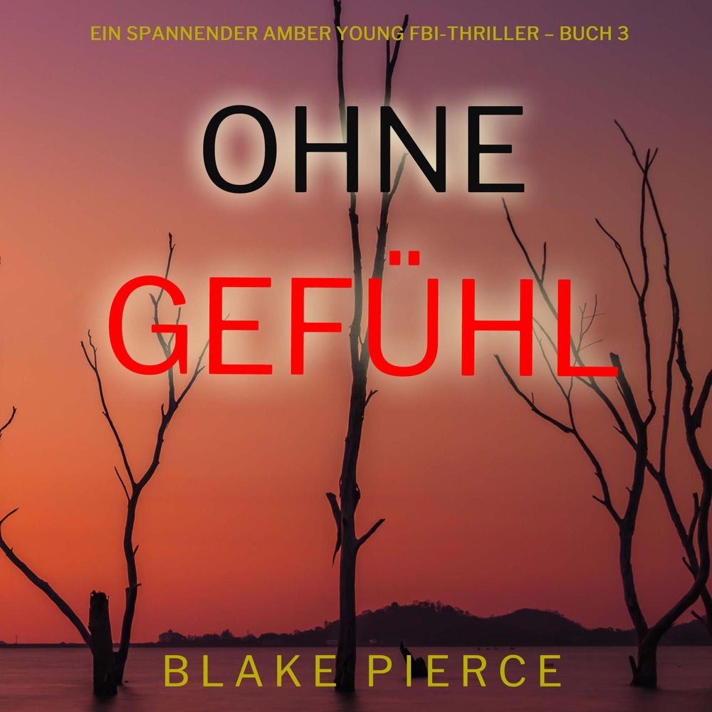 Ohne Gefühl (Ein spannender Amber Young FBI-Thriller – Buch 3)