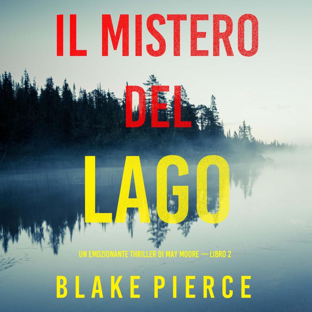 Il Mistero Del Lago (Un emozionante thriller di May Moore — Libro 2)