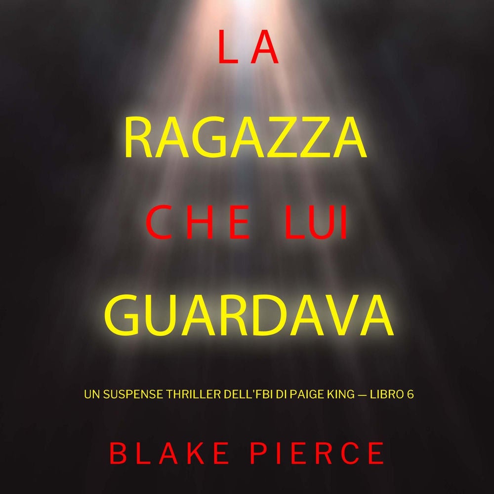 La ragazza che lui guardava (Un Suspense Thriller dell'FBI di Paige King — Libro 6)
