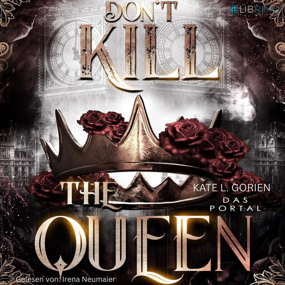 Don't Kill the Queen - Das Portal - Mitreißende Urban Fantasy - die spannungsgeladene Fortsetzung der Don't Kill Reihe.: Don't Kil