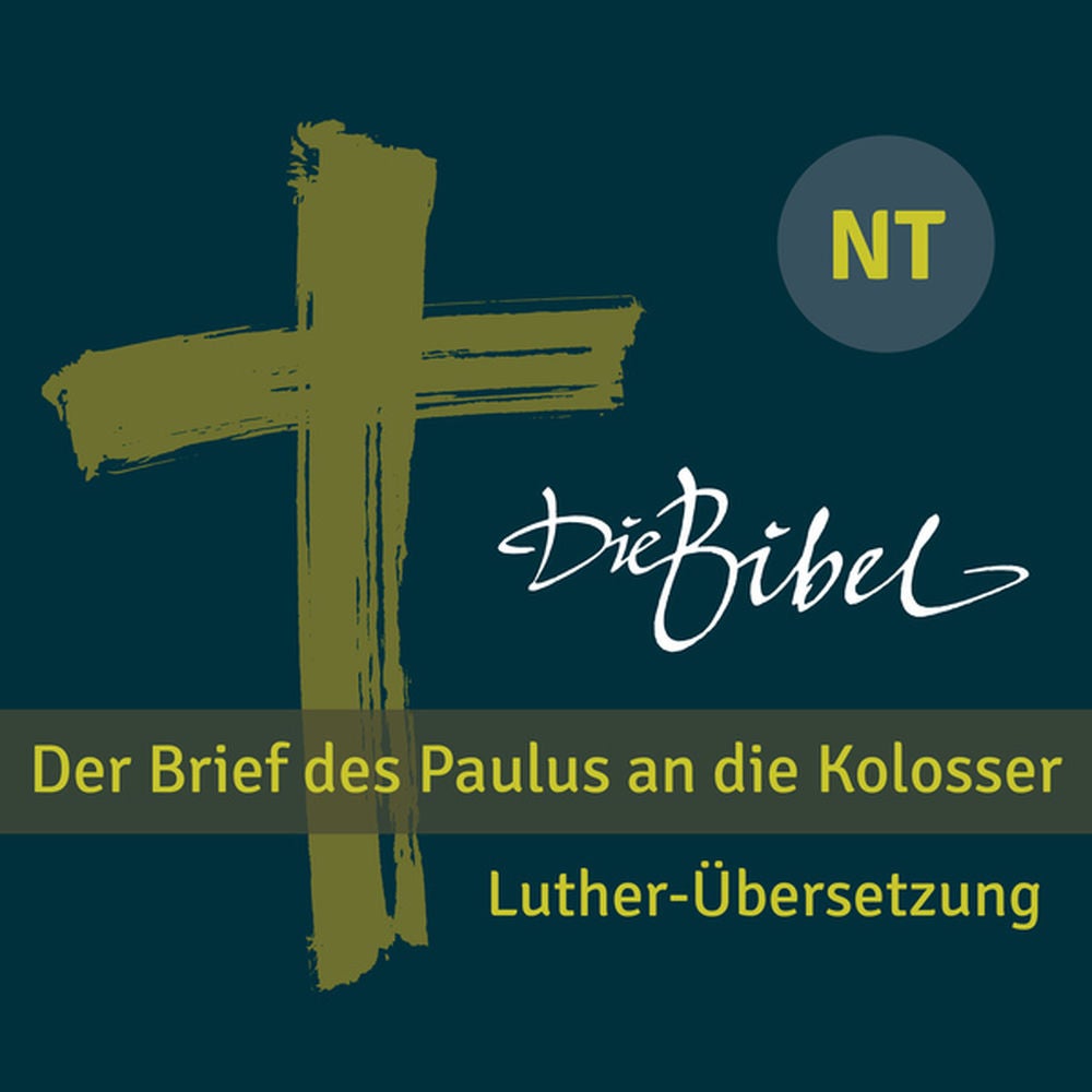 Die Bibel - Nt - Der Brief des Paulus an die Kolosser