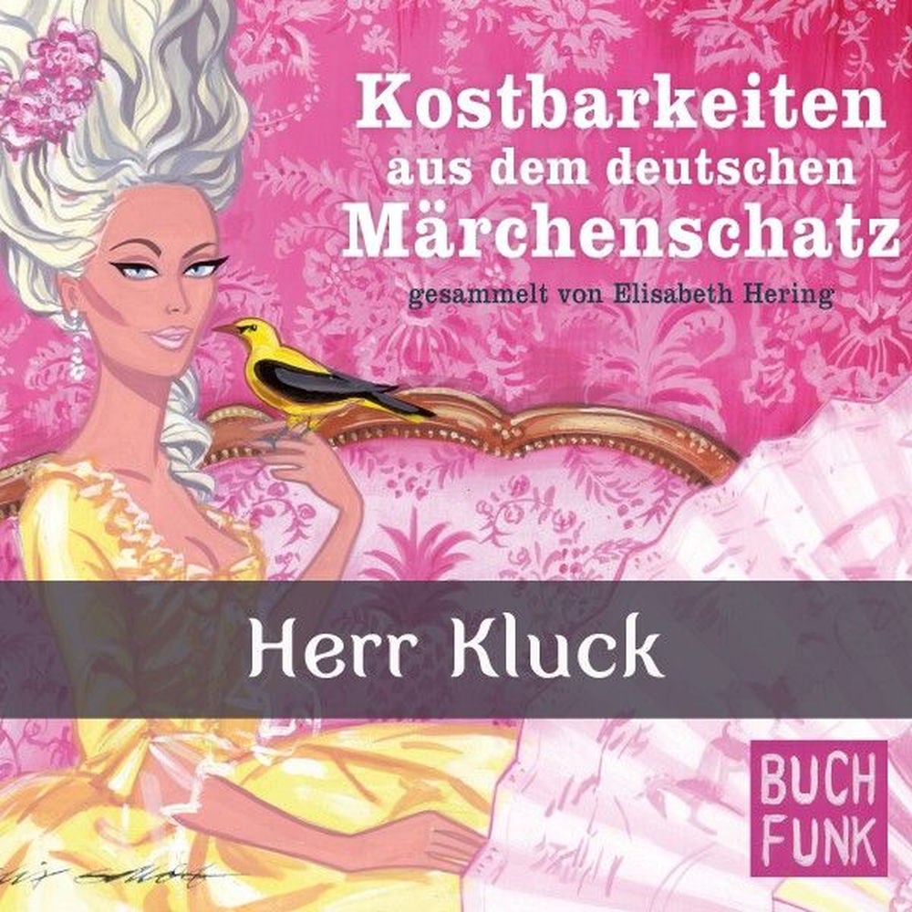 Kostbarkeiten aus dem deutschen Märchenschatz - Herr Kluck