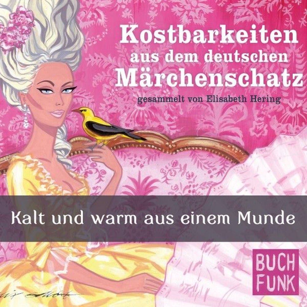 Kostbarkeiten aus dem deutschen Märchenschatz - Kalt und warm aus einem Munde