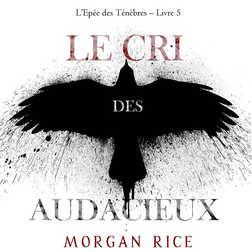 Le Cri des audacieux (L'Epée des Ténèbres – Livre 5)