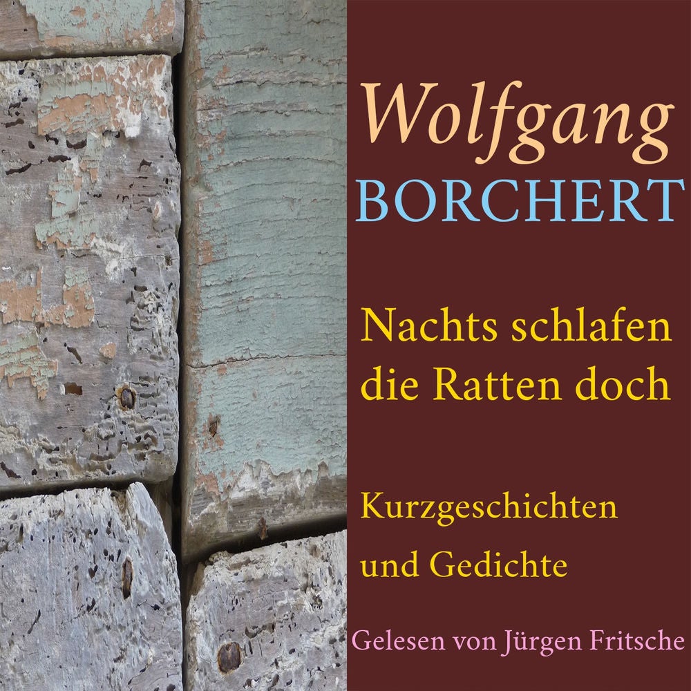 Wolfgang Borchert: Nachts schlafen die Ratten doch