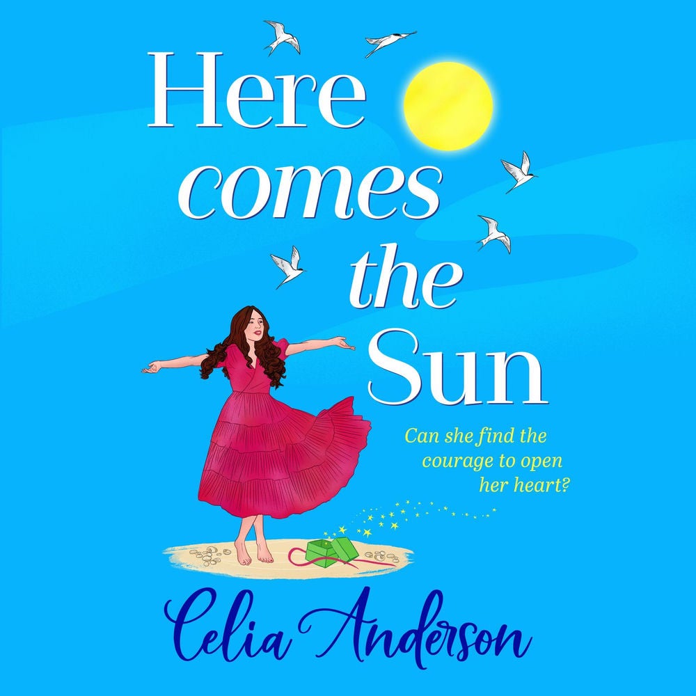 Here Comes the Sun - A feel-good read, uplifting read from BESTSELLER Celia Anderson