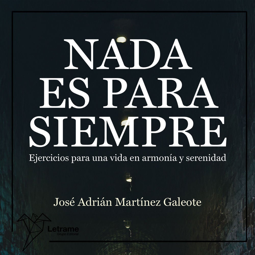 Nada es para siempre. Ejercicios para una vida en armonía y serenidad.