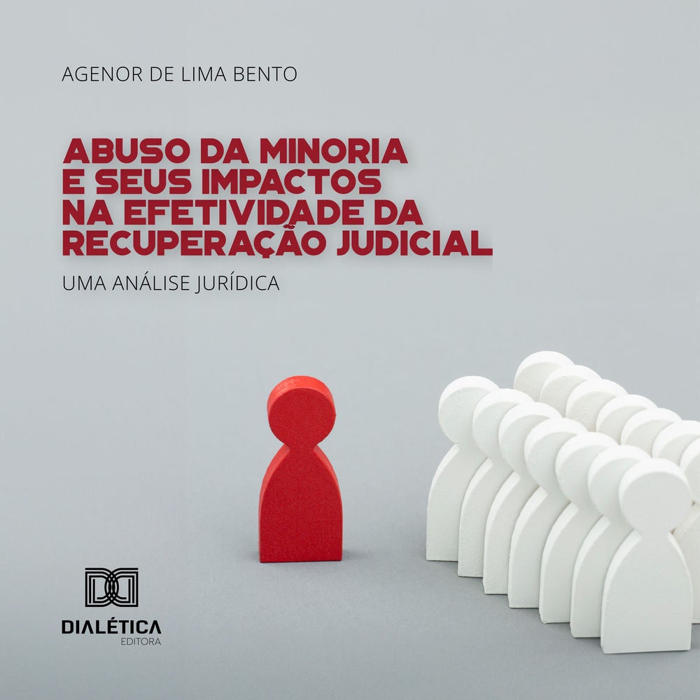 Abuso da Minoria e Seus Impactos na Efetividade da Recuperação Judicial