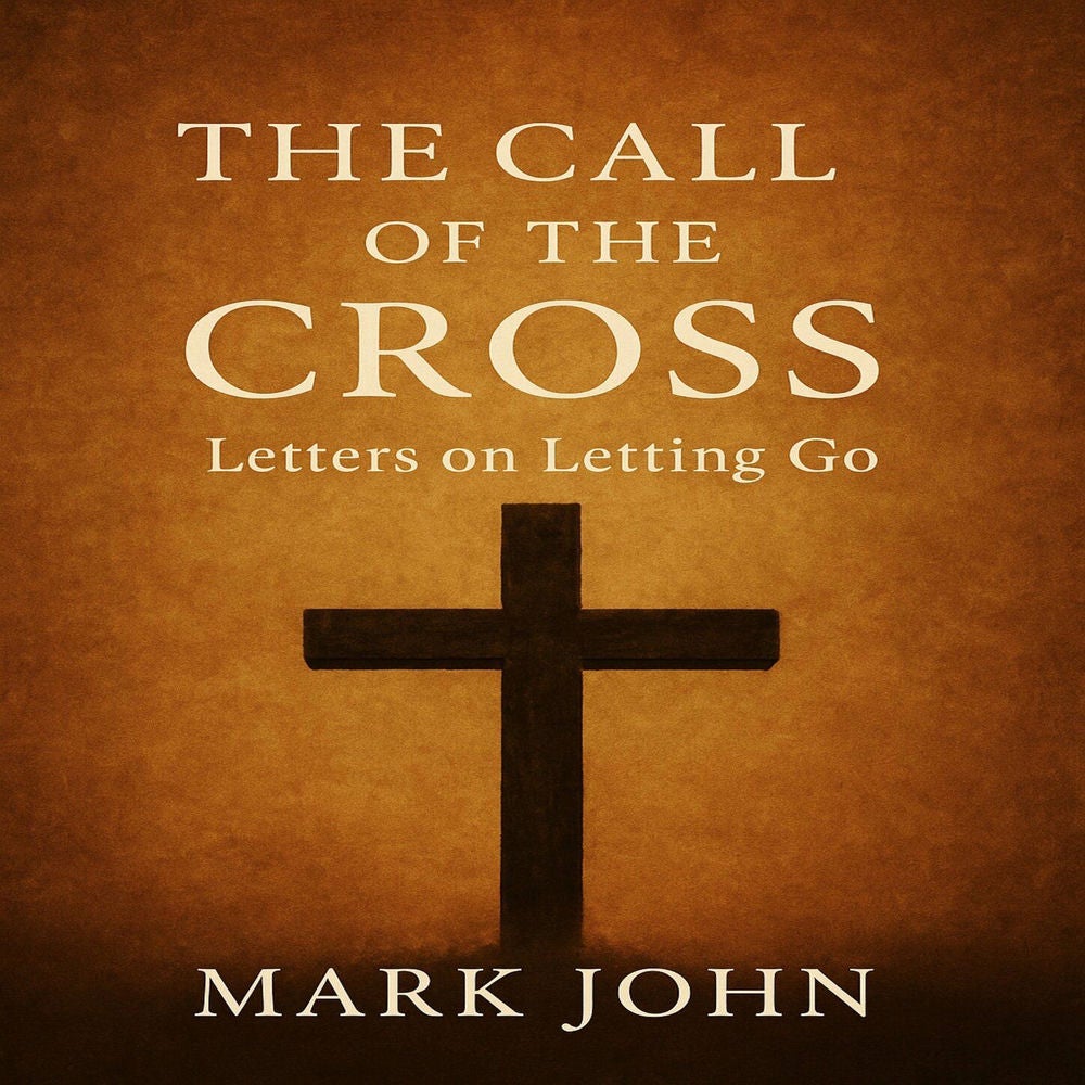 The Call of the Cross - Letters on Letting Go