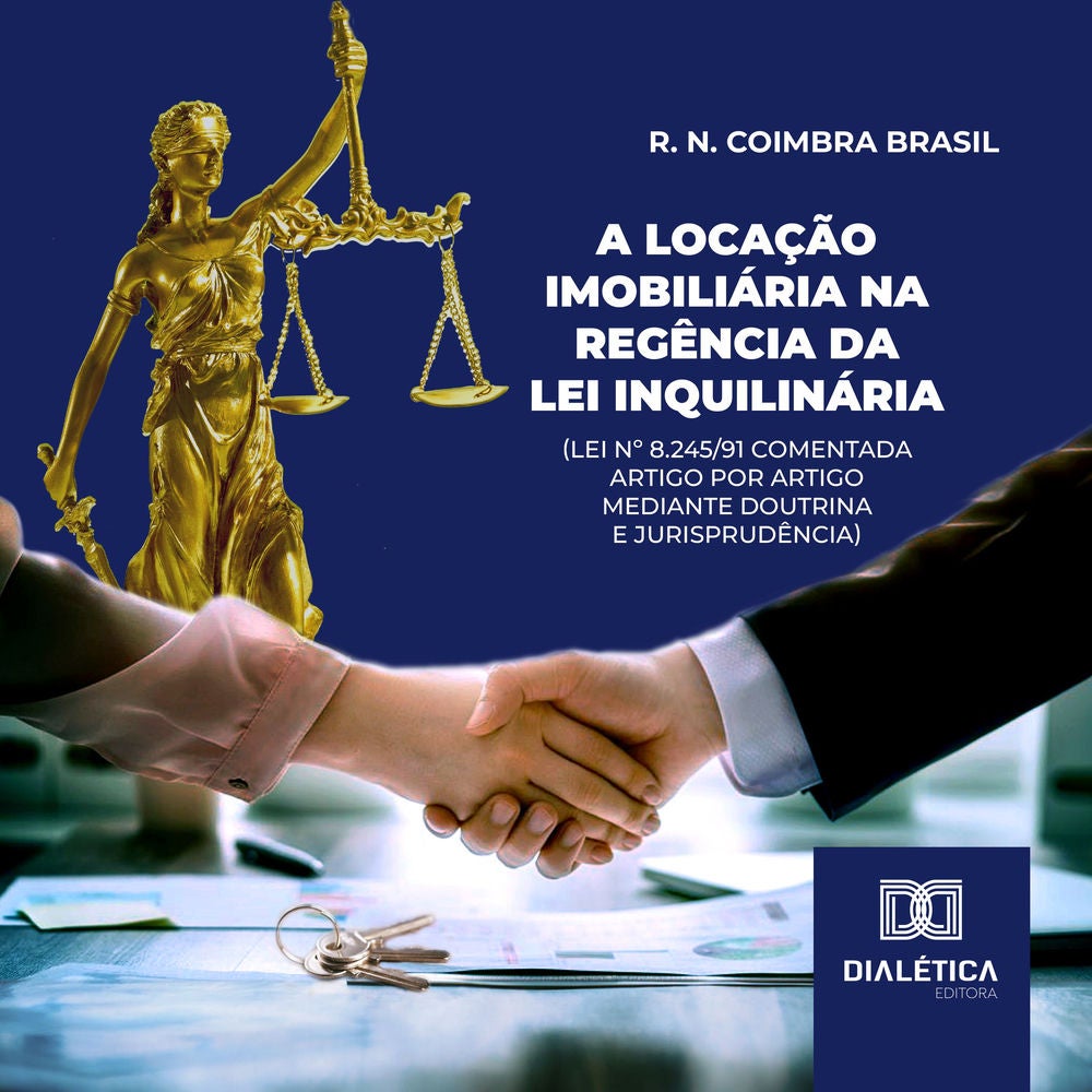 A locação imobiliária na regência da Lei Inquilinária (Lei nº 8.245/91 comentada artigo por artigo mediante doutrina e jurisprudên