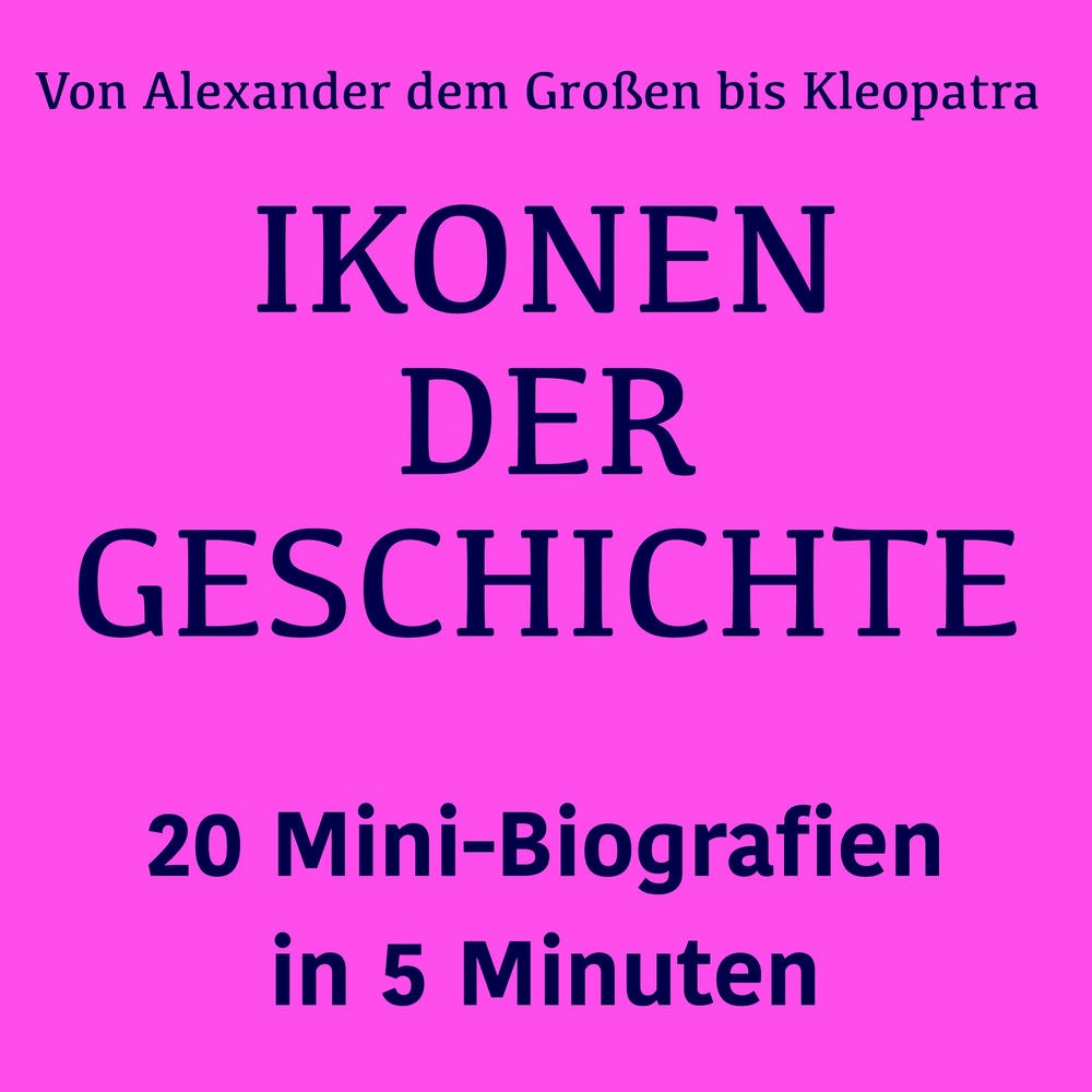Ikonen der Geschichte: 20 Mini-Biografien in 5 Minuten