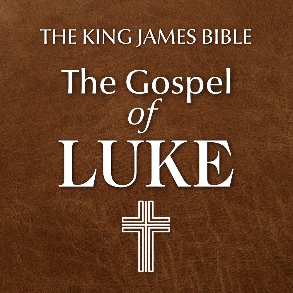 The Gospel of Luke: The King James Bible