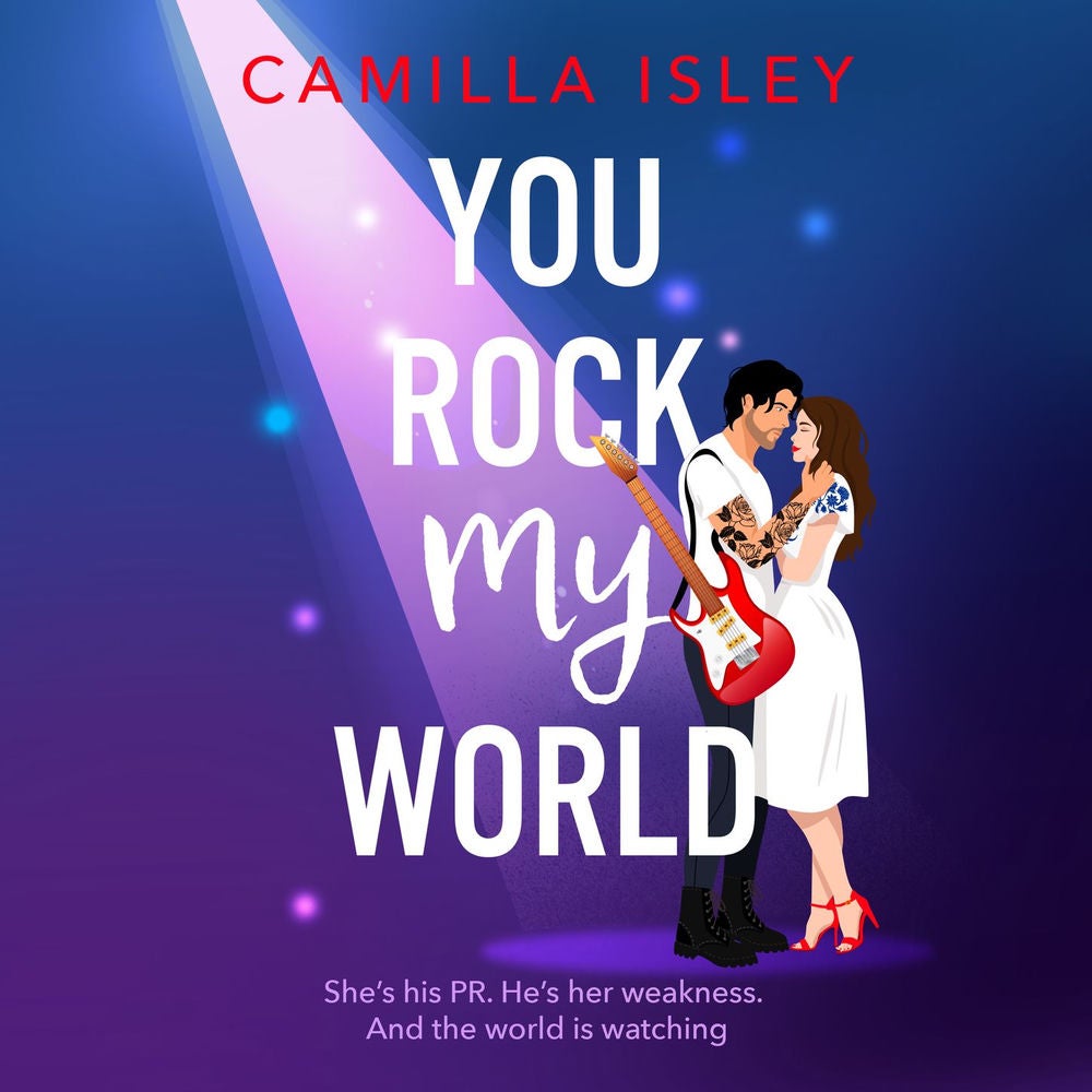 You Rock My World - Gorgeous, hilarious, and totally swoonworthy - the ultimate rockstar love story you didn't know you needed!