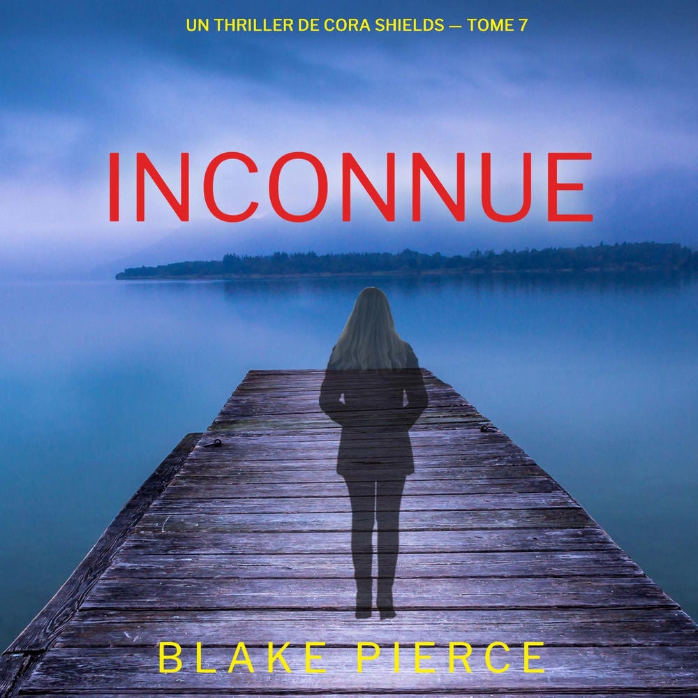 Inconnue (Un thriller de Cora Shields — tome 7)