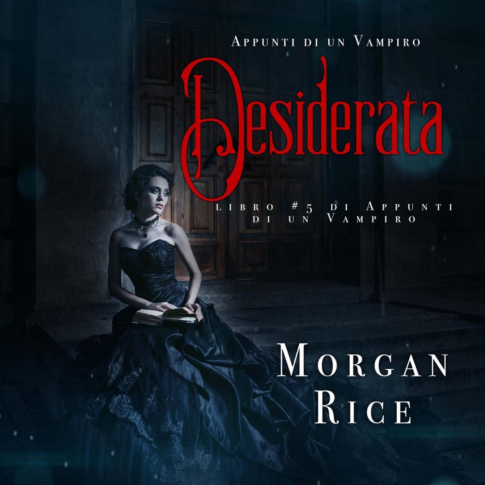 Desiderata (Libro #5 In Appunti Di Un Vampiro)