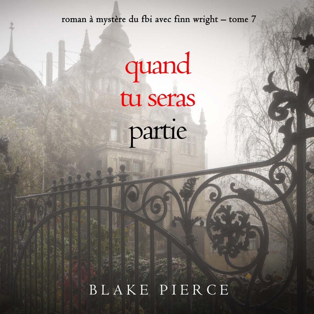 Quand tu seras partie (Roman à mystère du FBI avec Finn Wright – Tome 7)