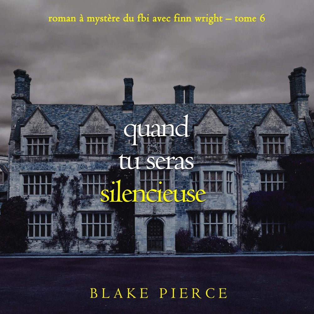Quand tu seras silencieuse (Roman à mystère du FBI avec Finn Wright – Tome 6)