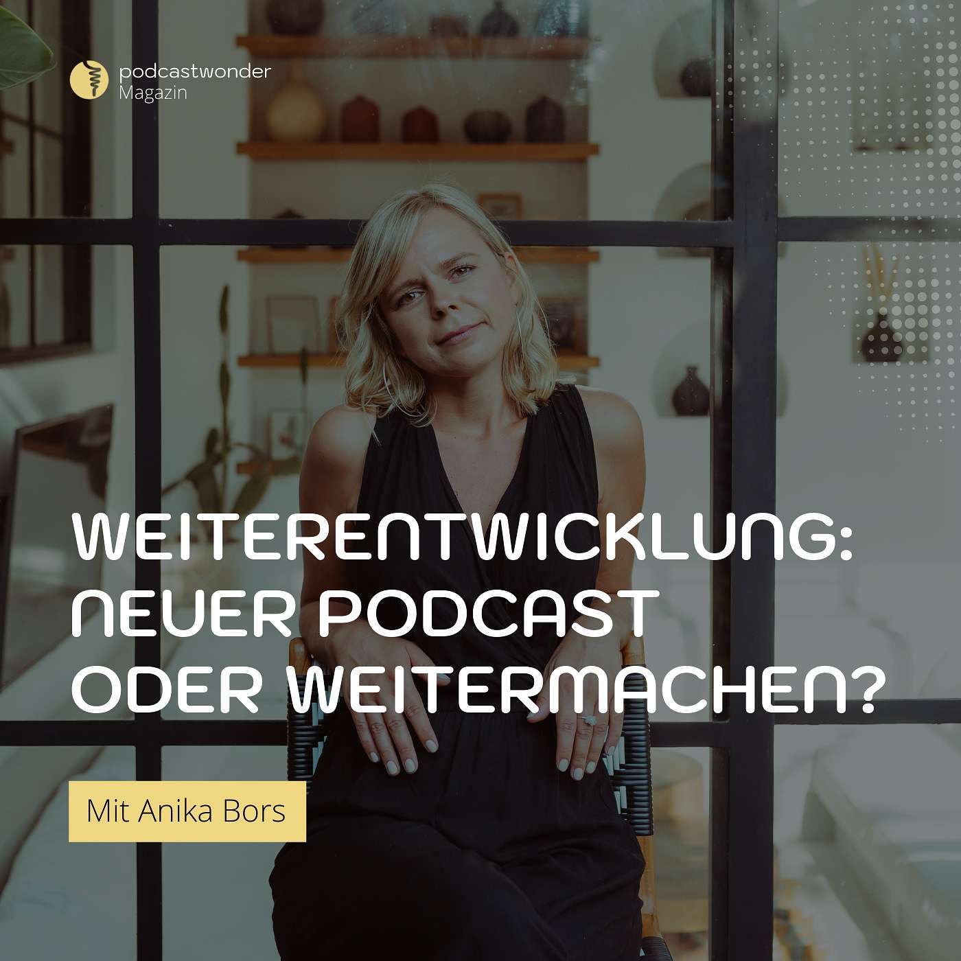 Weiterentwicklung als Expert:In - Neuer Podcast oder weitermachen?