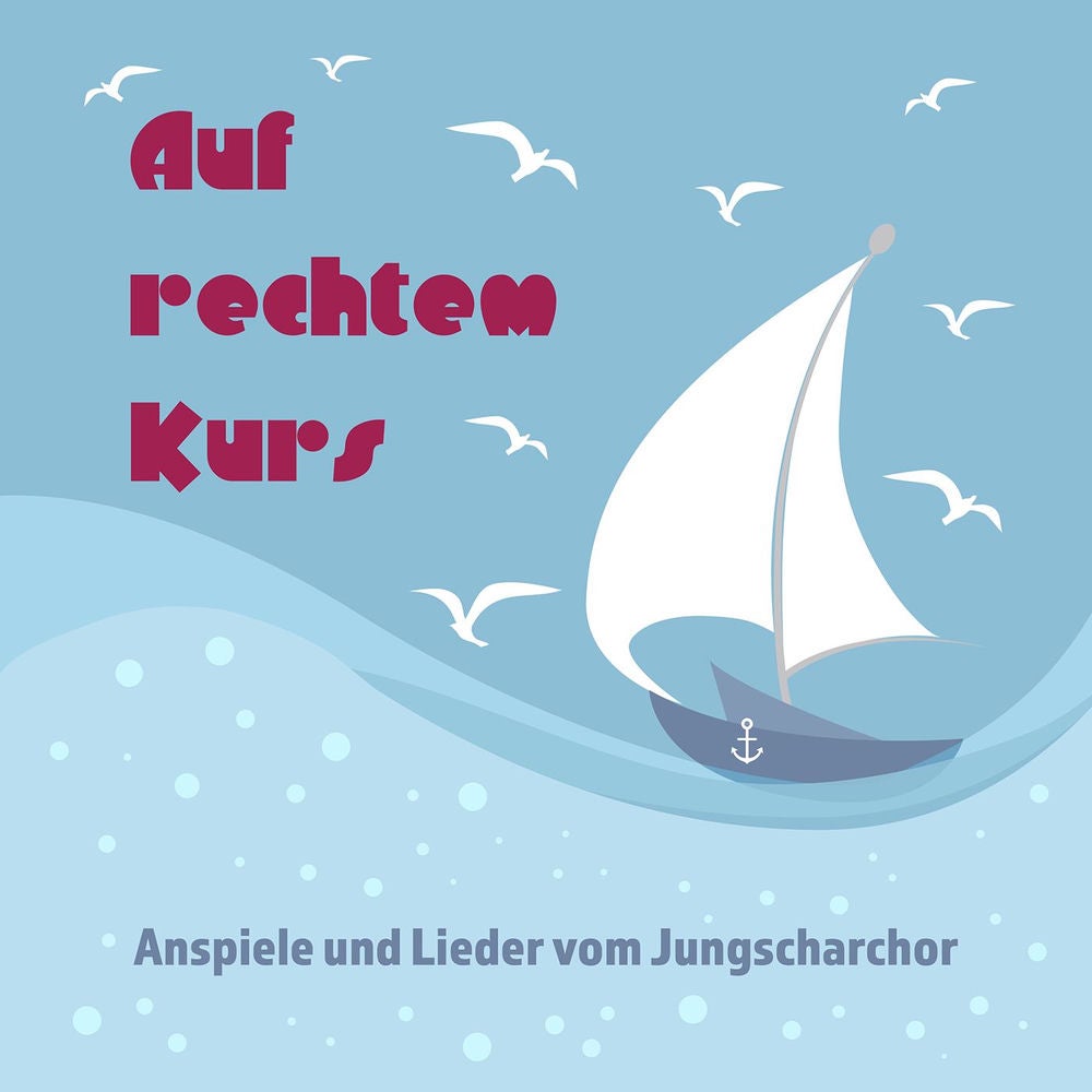 Auf rechtem Kurs (Anspiele und Lieder vom Jungscharchor)