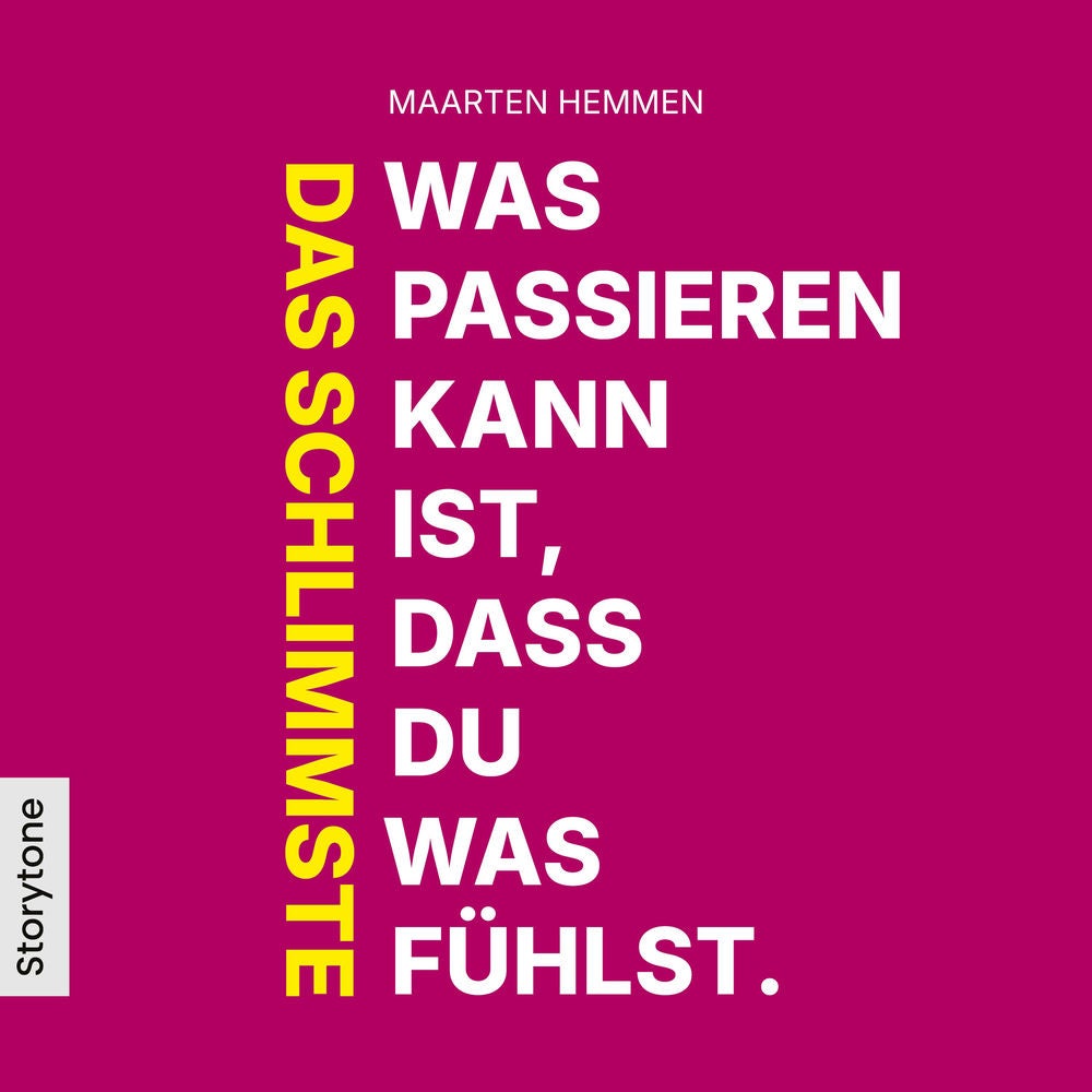 Das Schlimmste was passieren kann ist, dass du was fühlst.