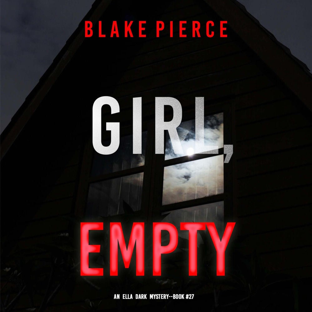 Girl, Empty (An Ella Dark FBI Suspense Thriller—Book 27)