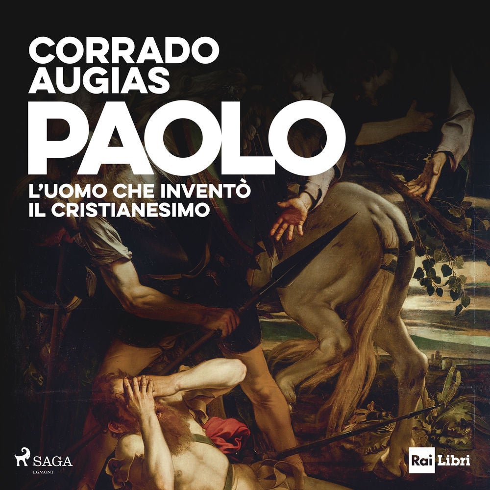 Paolo. L'uomo che inventò il Cristianesimo