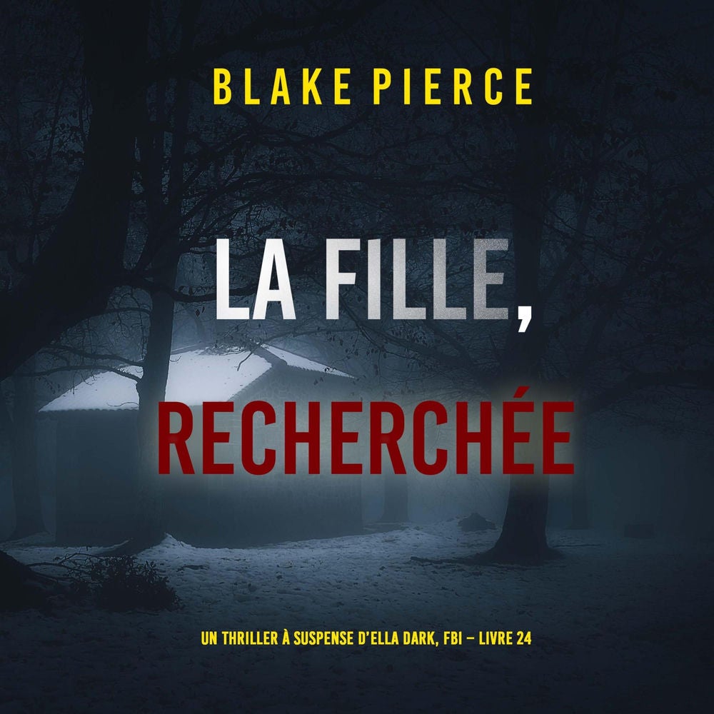 La Fille, Recherchée (Un Thriller à Suspense d'Ella Dark, FBI – Livre 24)