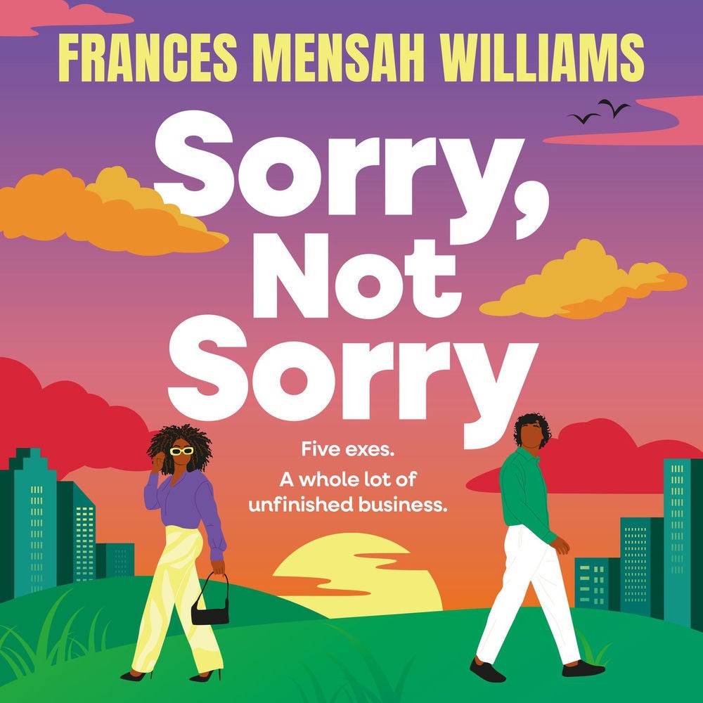 Sorry, Not Sorry - A hilarious and heartfelt romcom from Frances Mensah Williams
