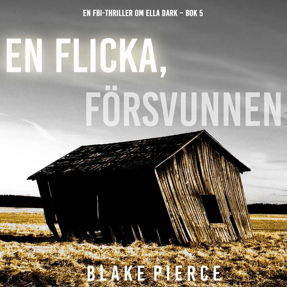 En flicka, försvunnen (En FBI-thriller om Ella Dark – Bok 5)