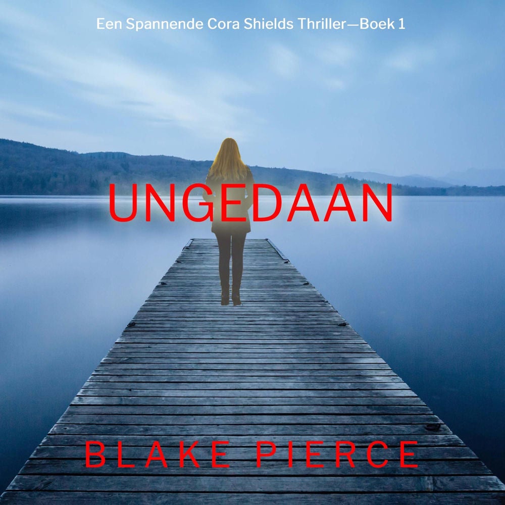 Ongedaan gemaakt (Een Spannende Cora Shields Thriller—Boek 1)