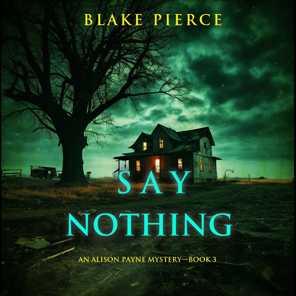 Say Nothing (An Alison Payne Suspense Thriller—Book Three)