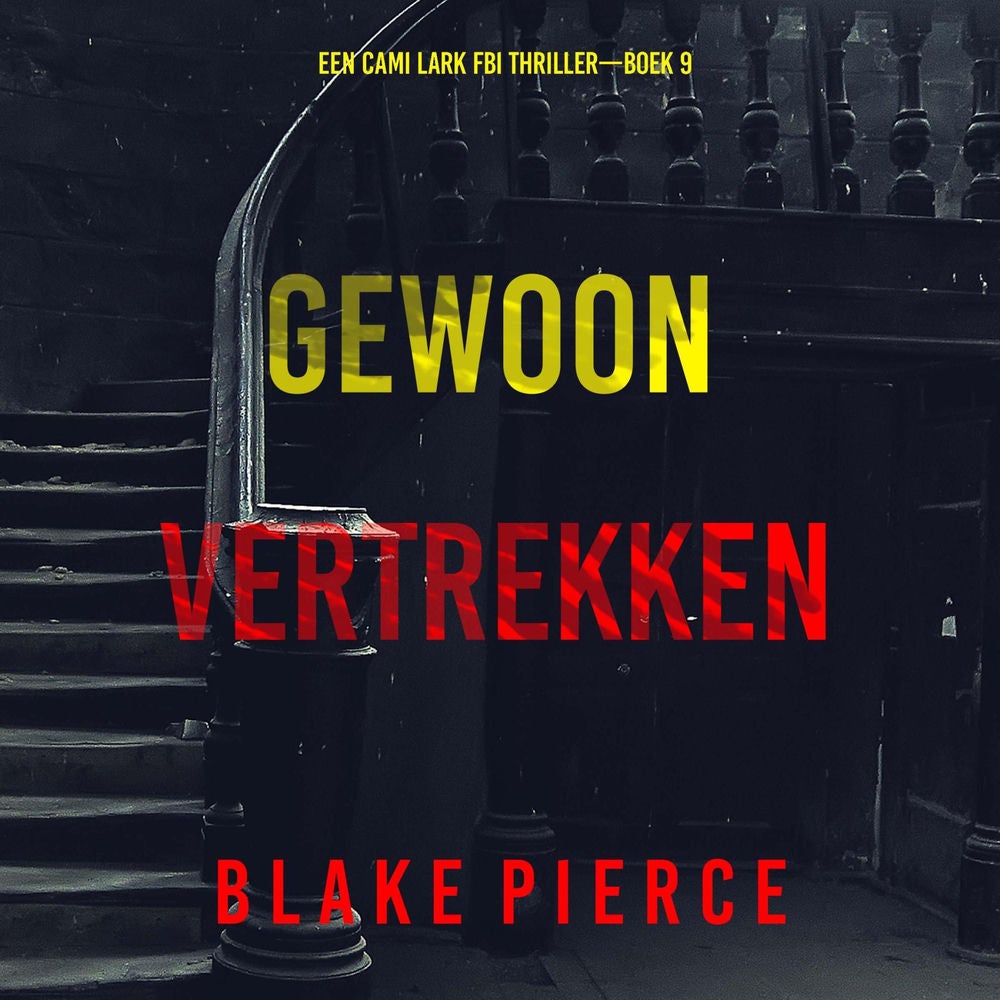 Gewoon Vertrekken (Een Cami Lark FBI Thriller—Boek 9)