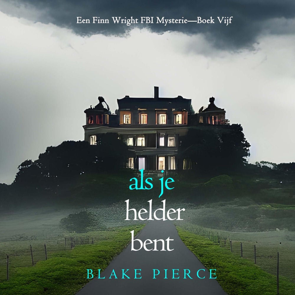 Als je helder bent (Een Finn Wright FBI Mysterie—Boek Vijf)