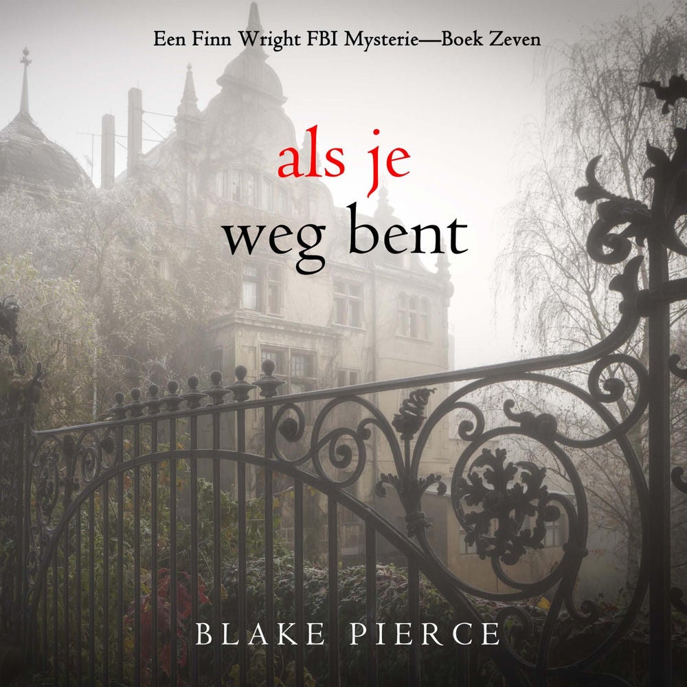 Als je weg bent (Een Finn Wright FBI Mysterie—Boek Zeven)
