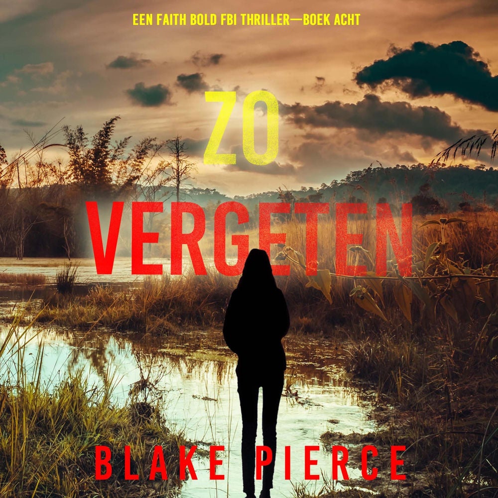 Zo Vergeten (Een Faith Bold FBI Thriller—Boek Acht)