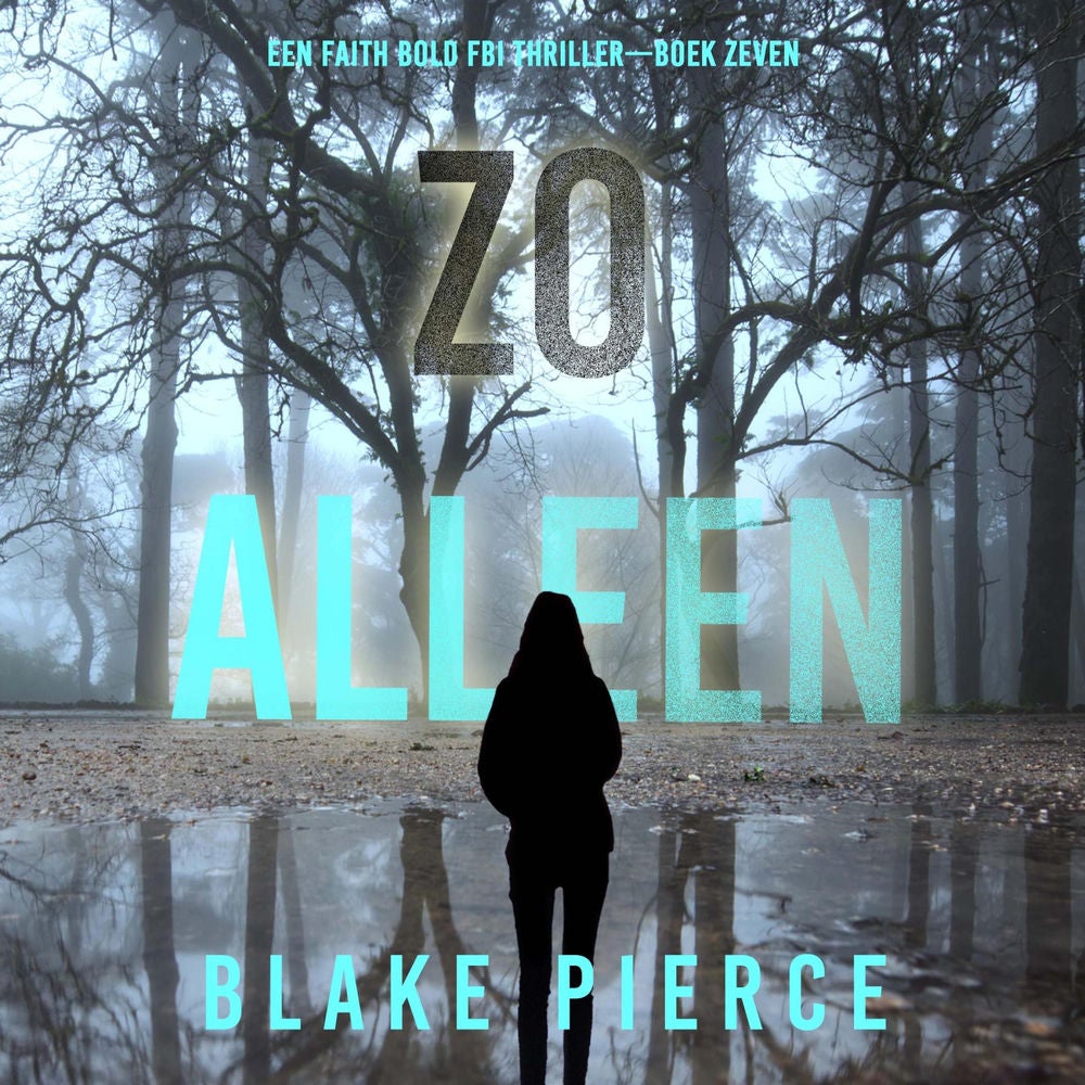 Zo Alleen (Een Faith Bold FBI Thriller—Boek Zeven)