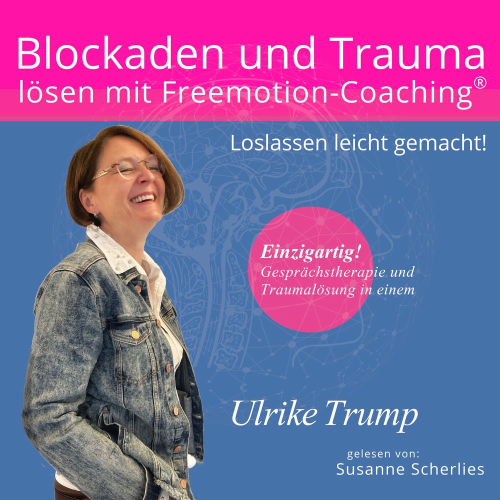 Blockaden und Trauma lösen mit Freemotion-Coaching®