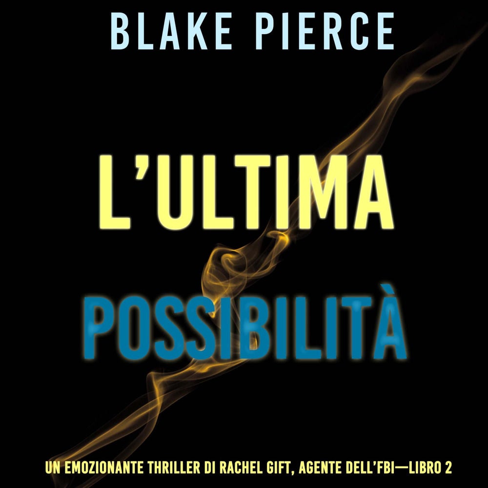 L'ultima possibilità (Un emozionante thriller di Rachel Gift, Agente dell'FBI – Libro 2)