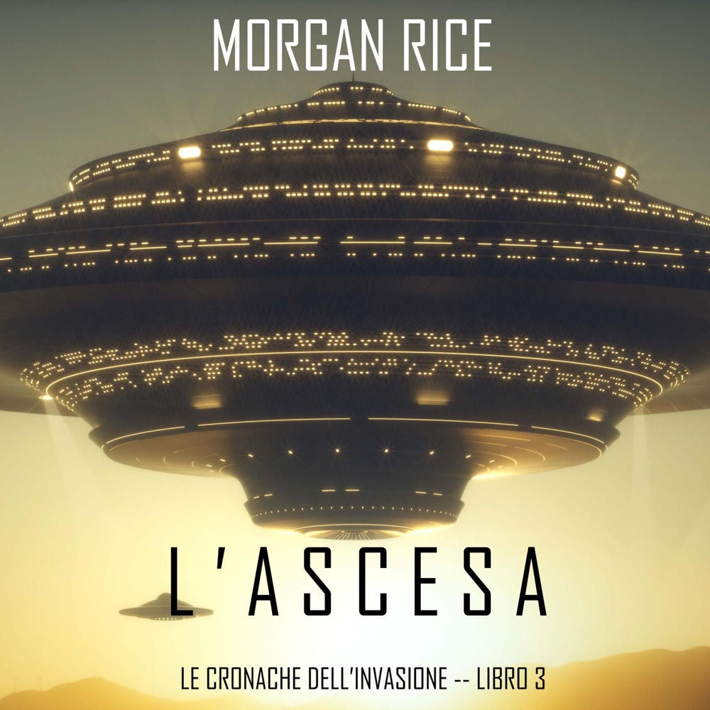 l'Ascesa (Le cronache dell'invasione—Libro Tre)
