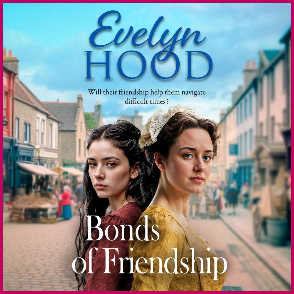 Bonds of Friendship - An unforgettable Scottish saga from Sunday Times bestselling author Evelyn Hood