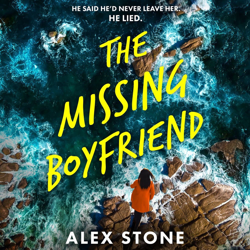 The Missing Boyfriend - A BRAND NEW psychological thriller full of twists, obsession and betrayal from Alex Stone