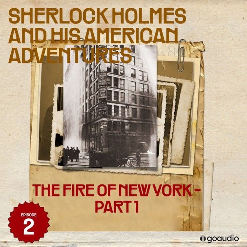 The Fire of New York - Part 1 (Sherlock Holmes and His American Adventures, Episode 2)