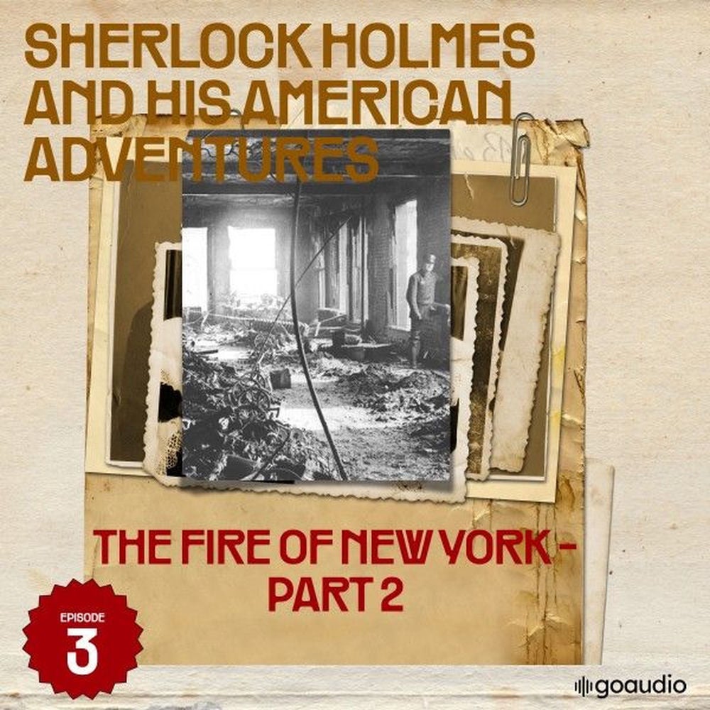 The Fire of New York - Part 2 (Sherlock Holmes and His American Adventures, Episode 3)