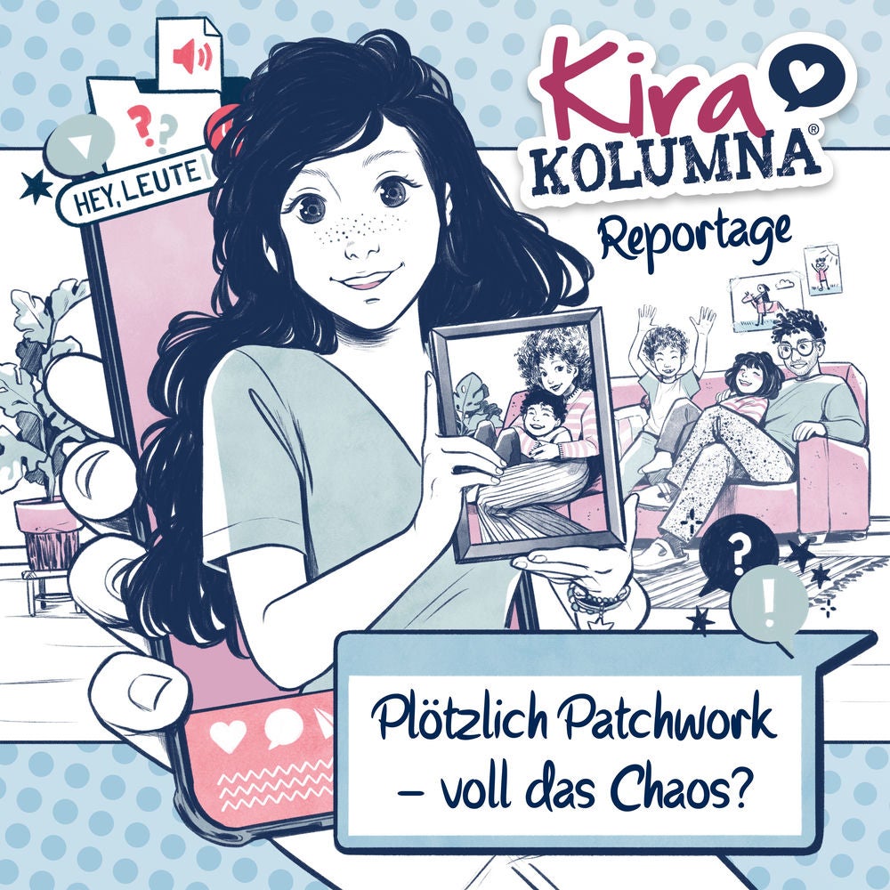 Kira Kolumna Reportage: Plötzlich Patchwork – voll das Chaos?