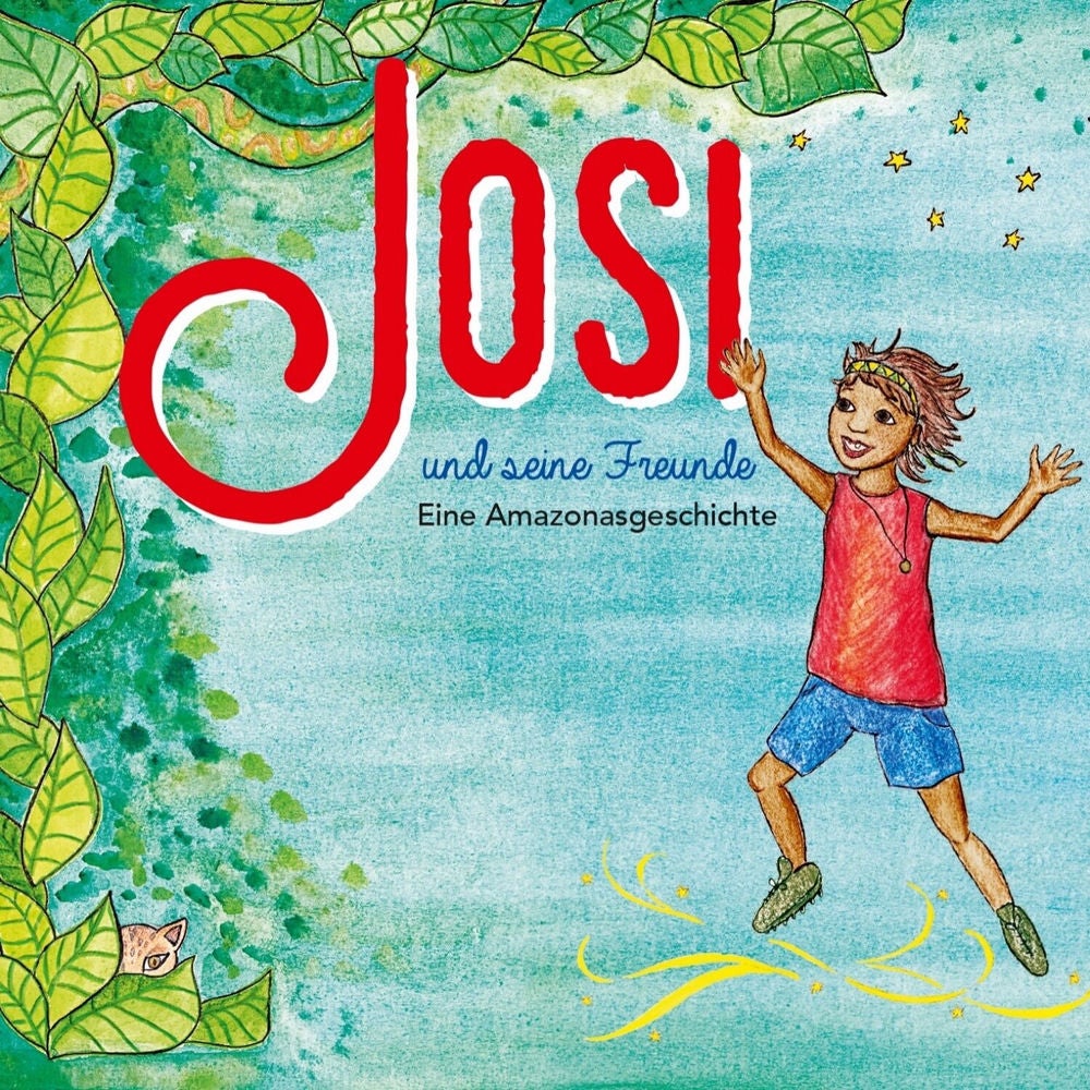 Josi und seine Freunde - Eine Amazonasgeschichte