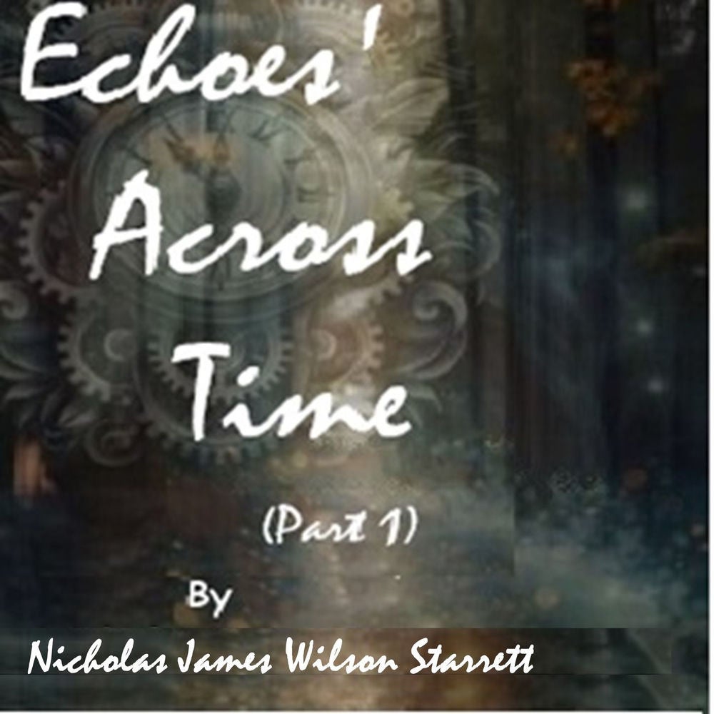 Echoes' Across Time - Echoes' Across Time, Part 1